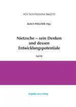 Nietzsche - sein Denken und dessen Entwicklungspotentiale - Teil IV