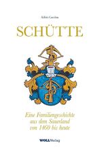 ISBN 9783943681543: SCHÜTTE - Eine Familiengeschichte aus dem Sauerland von 1460 bis heute