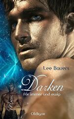 Lee Bauers: Darken 2 : Für immer und ewi Lee Bauers: Darken 2 : Für immer und ewi