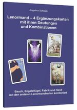 ISBN 9783943729726: Lenormand - 4 Ergänzungskarten mit ihren Deutungen und Kombinationen - Bauch, Engelsflügel, Fabrik und Hand mit den anderen Lenormandkaten kombiniert