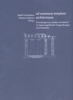 ISBN 9783943741087: ad summum templum architecturae - Forschungen zur antiken Architektur im Spannungsfeld der Fragestellungen und Methoden