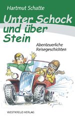 ISBN 9783943755114: Unter Schock und über Stein - Abenteuerliche Reisegeschichten