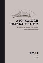 ISBN 9783943770216: Archäologie eines Kaufhauses – Konzern. Bauherr, Architekt. Das Buch zur Dauerausstellung