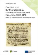 ISBN 9783943770322: Der Edel- und Buntmetallbergbau im meißnisch-sächsischen Erzgebirge (1350–1470) – Verfassung – Betriebsorganisation – Unternehmensstrukturen. ArchaeoMontan 1