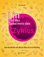 ISBN 9783943793895: Lin und das Geheimnis des Zyklus - Eine Geschichte voll Wissen über die erste Blutung