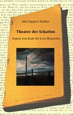 ISBN 9783943810059: Theater der Schatten - Roman vom Ende der k.u.k. Monarchie