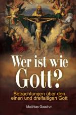 ISBN 9783943858006: Wer ist wie Gott? – Betrachtungen über den einen und dreifaltigen Gott