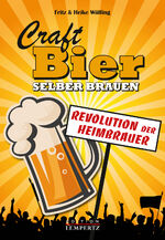 ISBN 9783943883152: Craft-Bier selber brauen - Revolution der Heimbrauer