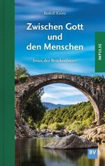 ISBN 9783943980813: Zwischen Gott und den Menschen – Jesus, der Brückenbauer