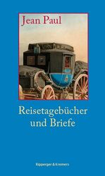 Reisetagebücher und Briefe – Auf Reisen glaubt man leichter an Sonntag als an Sonnabend