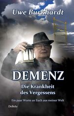 ISBN 9783944028798: DEMENZ - Die Krankheit des Vergessens - Ein paar Worte an Euch aus meiner Welt