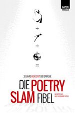 ISBN 9783944035383: Die Poetry-Slam-Fibel : 20 Jahre Werkstatt der Sprache