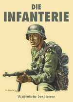 ISBN 9783944060200: Die Infanterie (Grenadiere) – Waffenhefte des Heeres