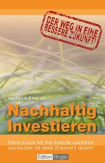 ISBN 9783944065007: Nachhaltig Investieren - Der Weg in eine bessere Zukunft!