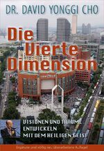Cho, Dr David Yonggi: Die Vierte Dimens Cho, Dr David Yonggi: Die Vierte Dimens