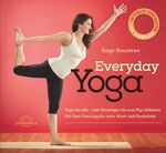 Everyday Yoga - Yoga für alle - vom Einsteiger bis zum Top-Athleten Mit Core-Training für mehr Kraft und Flexibilität