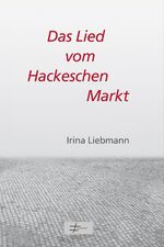 Das Lied vom Hackeschen Markt – Drei politische Poeme