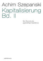 ISBN 9783944233239: Kapitalisierung Bd. II - Non-Ökonomie des gegenwärtigen Kapitalismus