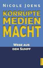 ISBN 9783944251424: Korrupte Medienmacht - Wege aus dem Sumpf