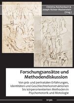 ISBN 9783944254067: Forschungsansätze und Methodendiskussion - Von prä- und perinatalen Erfahrungen, Identitäten und Geschlechterkonstruktionen bis körperorientierten Methoden in Psychomotorik und Motologie