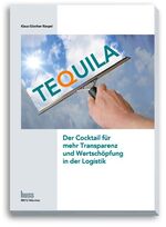 ISBN 9783944281575: TEQUILA - Der Cocktail für mehr Transparenz und Wertschöpfung in der Logistik