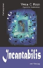 Vera C. Koin: Incantabilis : Fantasyroma Vera C. Koin: Incantabilis : Fantasyroma