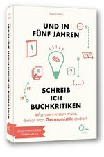 ISBN 9783944296074: Und in fünf Jahren schreib ich Buchkritiken - Was man wissen muss, bevor man Germanistik studiert.