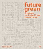 ISBN 9783944297002: Future green - Architektur und Design für eine bessere Zukunft