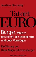 Tatort Euro – Bürger, schützt die Demokratie, das Recht und euer Vermögen