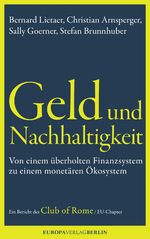 ISBN 9783944305066: Geld und Nachhaltigkeit - Von einem überholten Finanzsystem zu einem monetären Ökosystem. Ein Bericht des Club of Rome, EU-Chapter