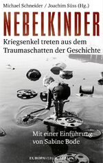 Nebelkinder - Kriegsenkel treten aus dem Traumaschatten der Geschichte