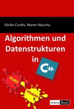 ISBN 9783944330587: Algorithmen und Datenstrukturen in C# Sönke Cordts, Maren Nasutta