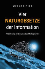 ISBN 9783944337210: Vier Naturgesetze der Information - Widerlegung der Evolution durch Naturgesetze