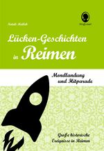 ISBN 9783944360584: Lücken-Geschichten in Reimen – Mondlandung und Hitparade. Für Senioren geeignet. Auch mit Demenz.