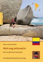 ISBN 9783944365862: Weit weg mittendrin - Als Frau allein durch Kolumbien