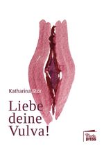 ISBN 9783944442754: Liebe deine Vulva!