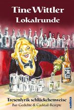 Lokalrunde - Tresenlyrik schlückchenweise ; Bar-Gedichte und Cocktail-Rezepte