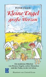 ISBN 9783944459752: Kleine Engel – große Herzen – Ein modernes Märchen von Bienen, Engeln, netten Menschen und der Natur, in der wir leben