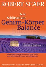 ISBN 9783944476216: Acht Schlüssel zur Gehirn-Körper-Balance – Neurophysiologische Grundlagen einer somatisch orientierten Traumatherapie