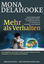 ISBN 9783944476346: Mehr als Verhalten - Neurowissenschaft und Mitgefühl helfen, Verhaltensprobleme von Kindern zu verstehen und zu lösen