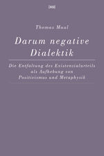 ISBN 9783944503059: Darum negative Dialektik - Die Entfaltung des Existenzialurteils als Aufhebung von Positivismus und Metaphysik