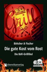 ISBN 9783944509327: Die gute Kost vom Rost – Die BöFi-Grillfibel