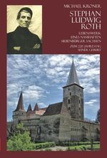 ISBN 9783944529981: Stephan Ludwig Roth - Lebenswerk eines namhaften Siebenbürger Sachsen Zum 220. Jahrestag seiner Geburt