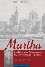 ISBN 9783944552965: Martha - Geschichte einer Auswanderung