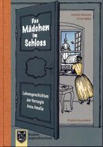 ISBN 9783944575919: Das Mädchen im Schloss - Anna Amalia I - Lebensgeschichten der Herzogin Anna Amalia (1739-1807)