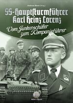 SS-Hauptsturmführer Karl Heinz Lorenz – Vom Junkerschüler zum Kompanieführer