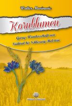 ISBN 9783944580029: Kornblumen – Georgs Wanderschaft von Südtirol bis Schleswig-Holstein