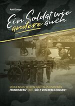 Ein Soldat wie andere auch - Mein Einsatz bei den Waffen-SS-Divisionen „Frundsberg“ und „Götz von Berlichingen“