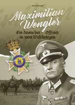 ISBN 9783944580296: Maximilian Wengler - Ein deutscher Offizier in zwei Weltkriegen