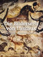 ISBN 9783944594217: Die Bilderwelt von Lascaux - Entstehung - Entdeckung - Bedeutung